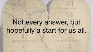 Not every answer, but
hopefully a start for us all.

                                47
 