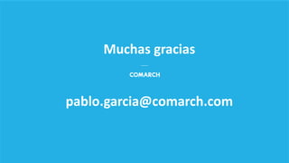 Muchas gracias
pablo.garcia@comarch.com
 