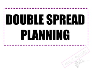 DOUBLE SPREAD PLANNING 