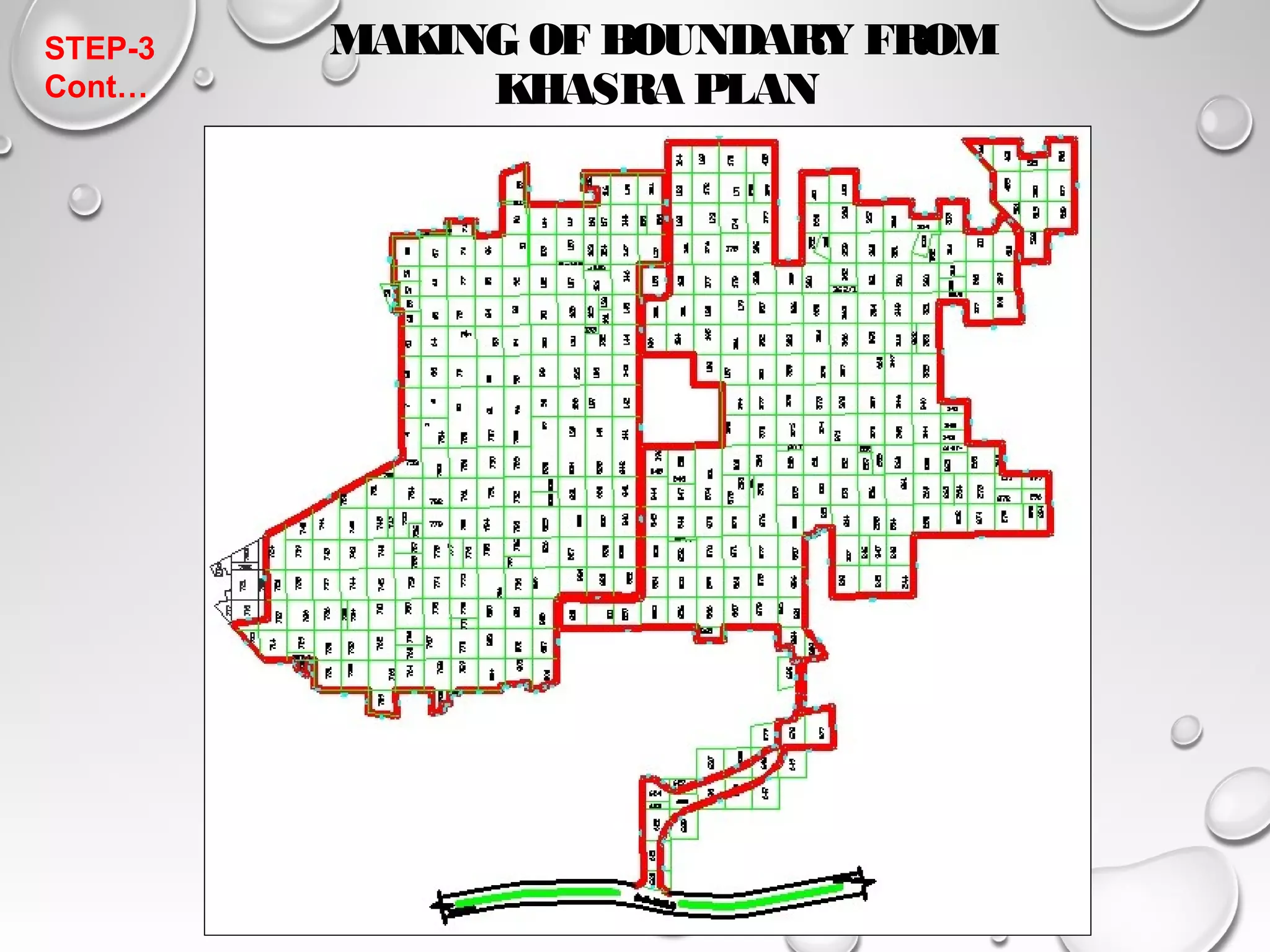 MAKING OF BOUNDARY FROM 
KHASRA PLAN 
STEP-3 
Cont… 
 