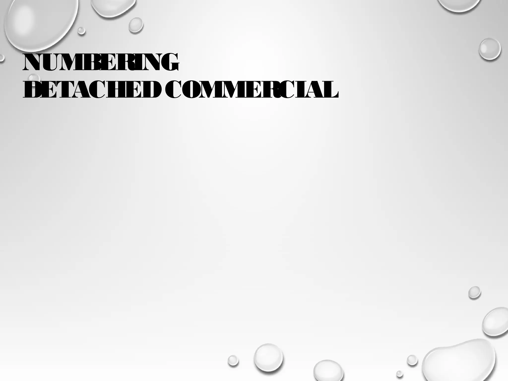 NUMBERING 
DETACHED COMMERCIAL 
