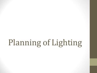 Planning of Lighting 
 