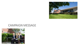 CAMPAIGN MESSAGE
 