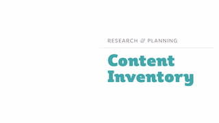 Content
Inventory
RESEARCH & PLANNING
 
