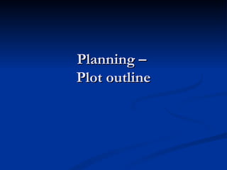 Planning –  Plot outline 