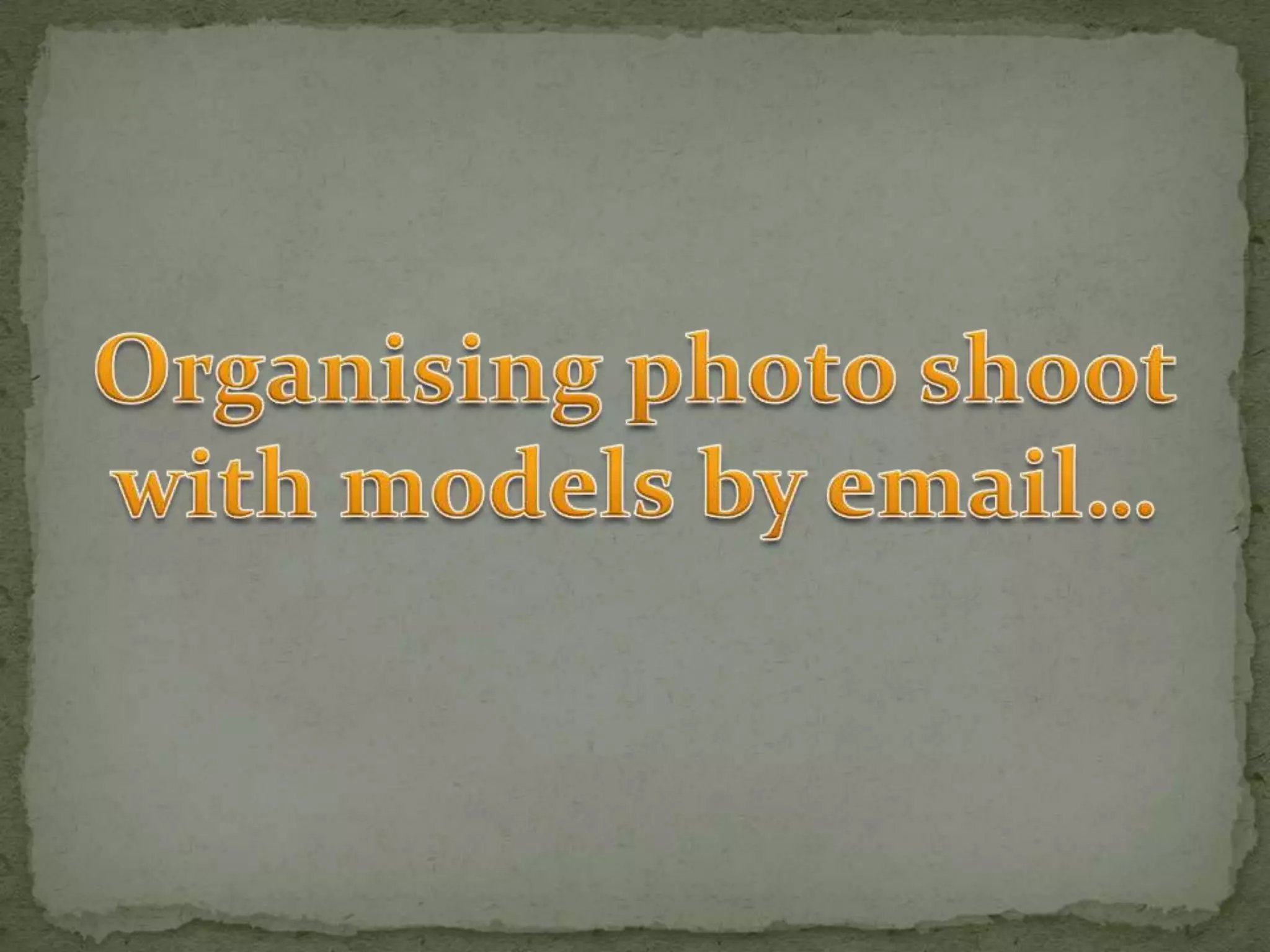 Organising photo shoot with models by email…