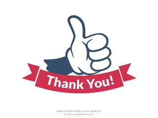 MANU H NATESH MBA, M.Com. BMSCCM
E-mail: manu@bmsec.ac.in
 