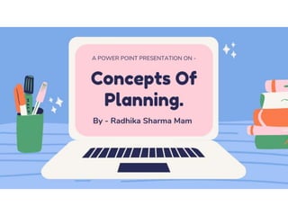 • Planning : A Function of Management
 