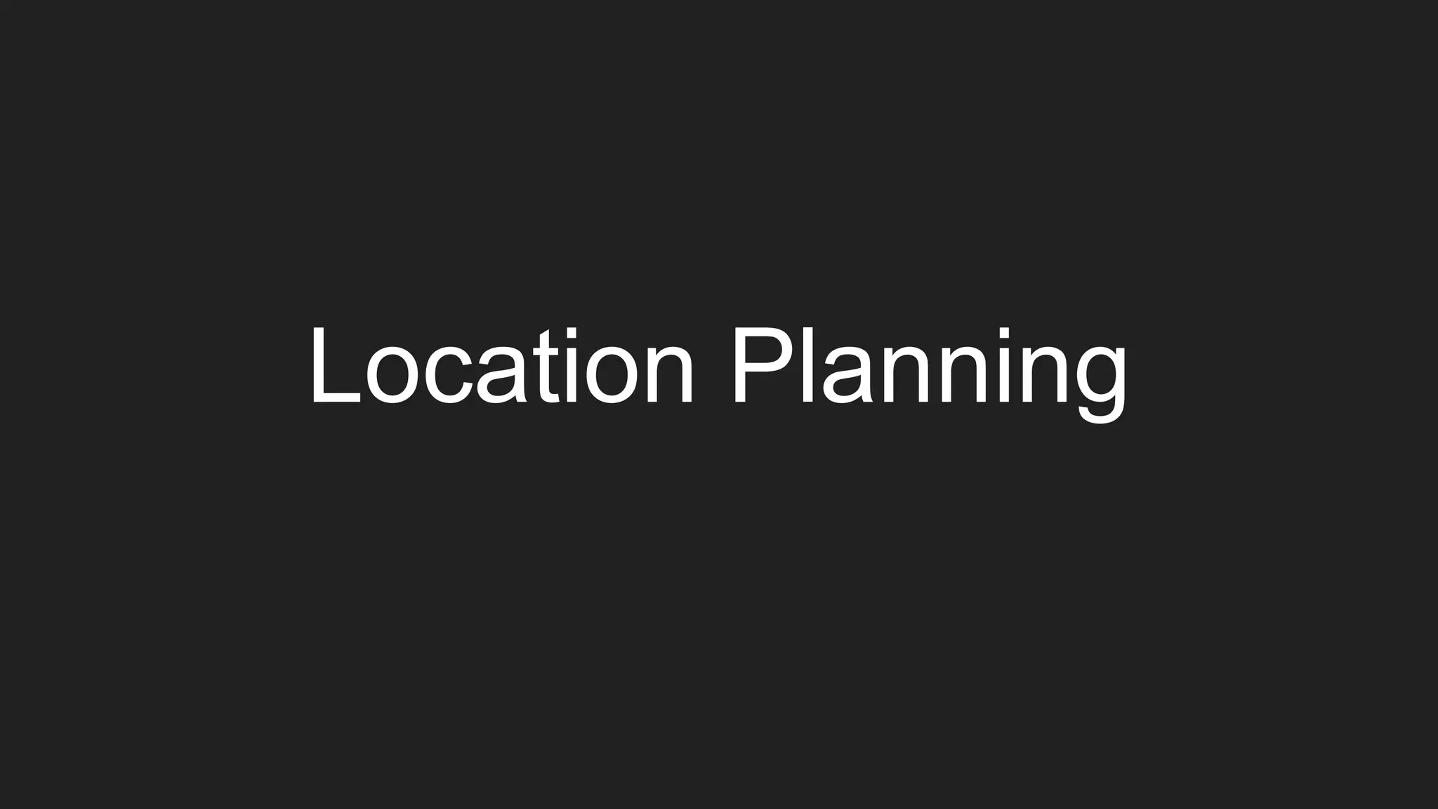 Location Planning
 