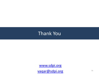 Thank You




 www.sdpi.org
vaqar@sdpi.org   54
 