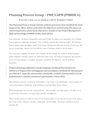 Planning Process Group – PMP/CAPM (PMBOK 6)
If you fail to plan, you are planning to fail by Benjamin Franklin
The Plannin...