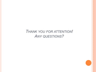 THANK YOU FOR ATTENTION!
ANY QUESTIONS?
 