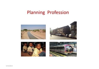 Planning Profession
3/15/2014
 