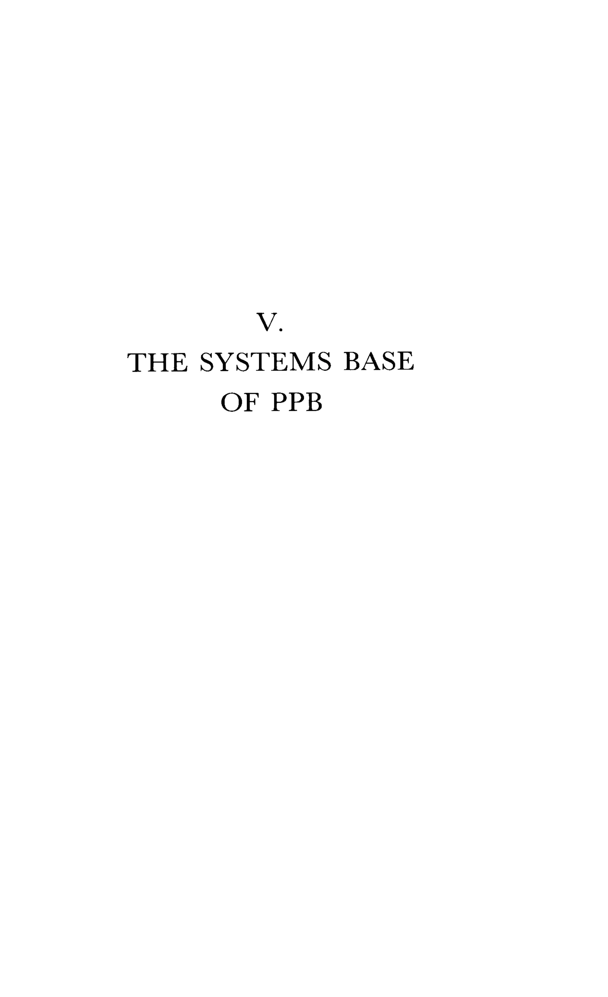 V.
THE SYSTEMS BASE
OF PPB
 