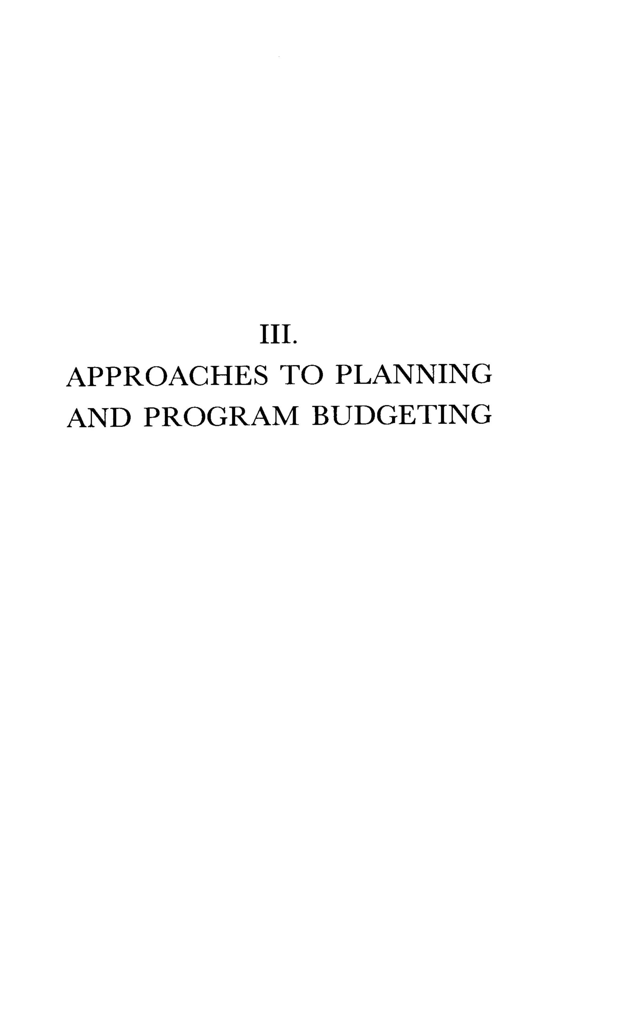 III.
APPROACHES TO PLANNING
AND PROGRAM BUDGETING
 