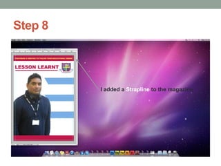 Step 8

I added a Strapline to the magazine

 