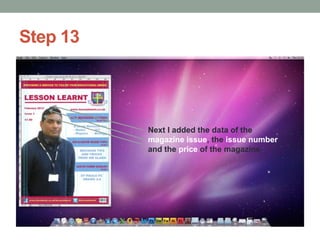 Step 13

Next I added the data of the
magazine issue, the issue number
and the price of the magazine

 