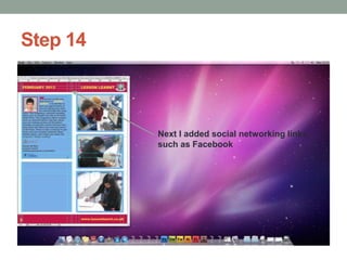 Step 14

Next I added social networking links,
such as Facebook

 