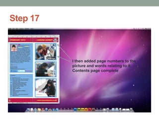 Step 17

I then added page numbers to the
picture and words relating to it.
Contents page complete

 