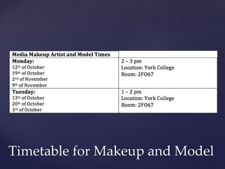 Timetable for Makeup and Model
 