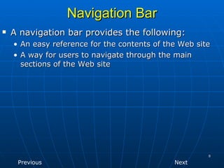 Navigation Bar
   A navigation bar provides the following:
    • An easy reference for the contents of the Web site
    •...