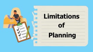Limitations
of
Planning
 