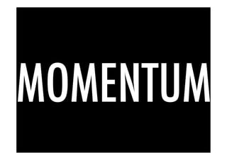 MOMENTUM
 