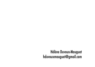 Hélène Duvoux-Mauguet
hduvouxmauguet@gmail.com
 