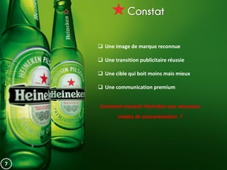 Constat
7
 Une image de marque reconnue
 Une transition publicitaire réussie
 Une cible qui boit moins mais mieux
 Une communication premium
Comment associer Heineken aux nouveaux
modes de consommation ?
 