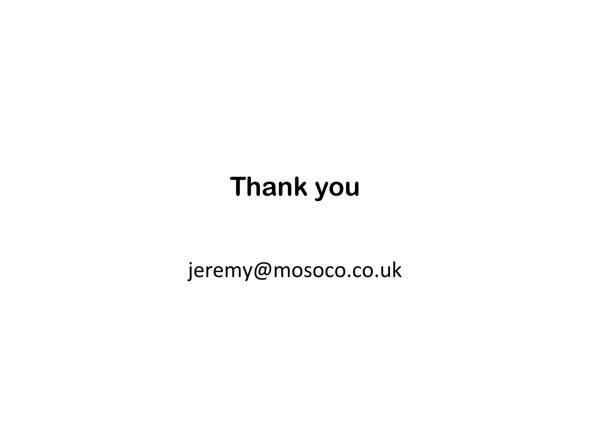 Thank you
jeremy@mosoco.co.uk

 