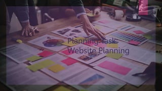 Planning Task:
Website Planning
 
