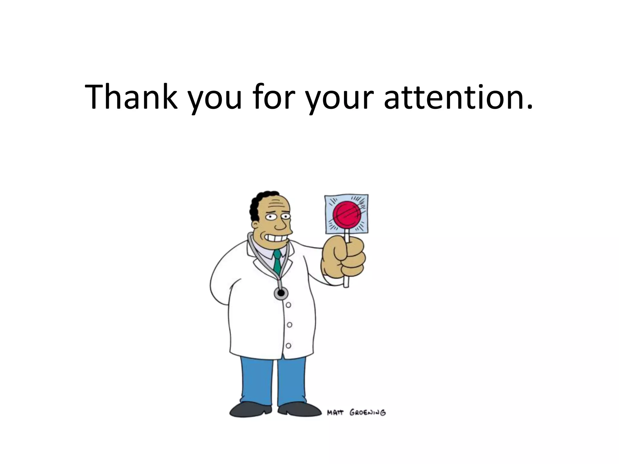 Thank you for your attention.
 