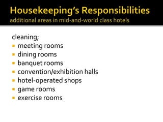 cleaning;
 meeting rooms
 dining rooms
 banquet rooms
 convention/exhibition halls
 hotel-operated shops
 game rooms
 exercise rooms
 