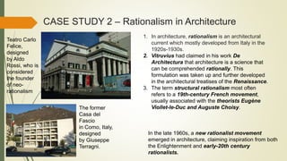 CASE STUDY 2 – Rationalism in Architecture
1. In architecture, rationalism is an architectural
current which mostly develo...