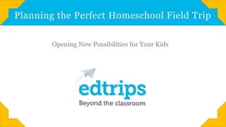 Planning the Perfect Homeschool Field Trip
Opening New Possibilities for Your Kids
 
