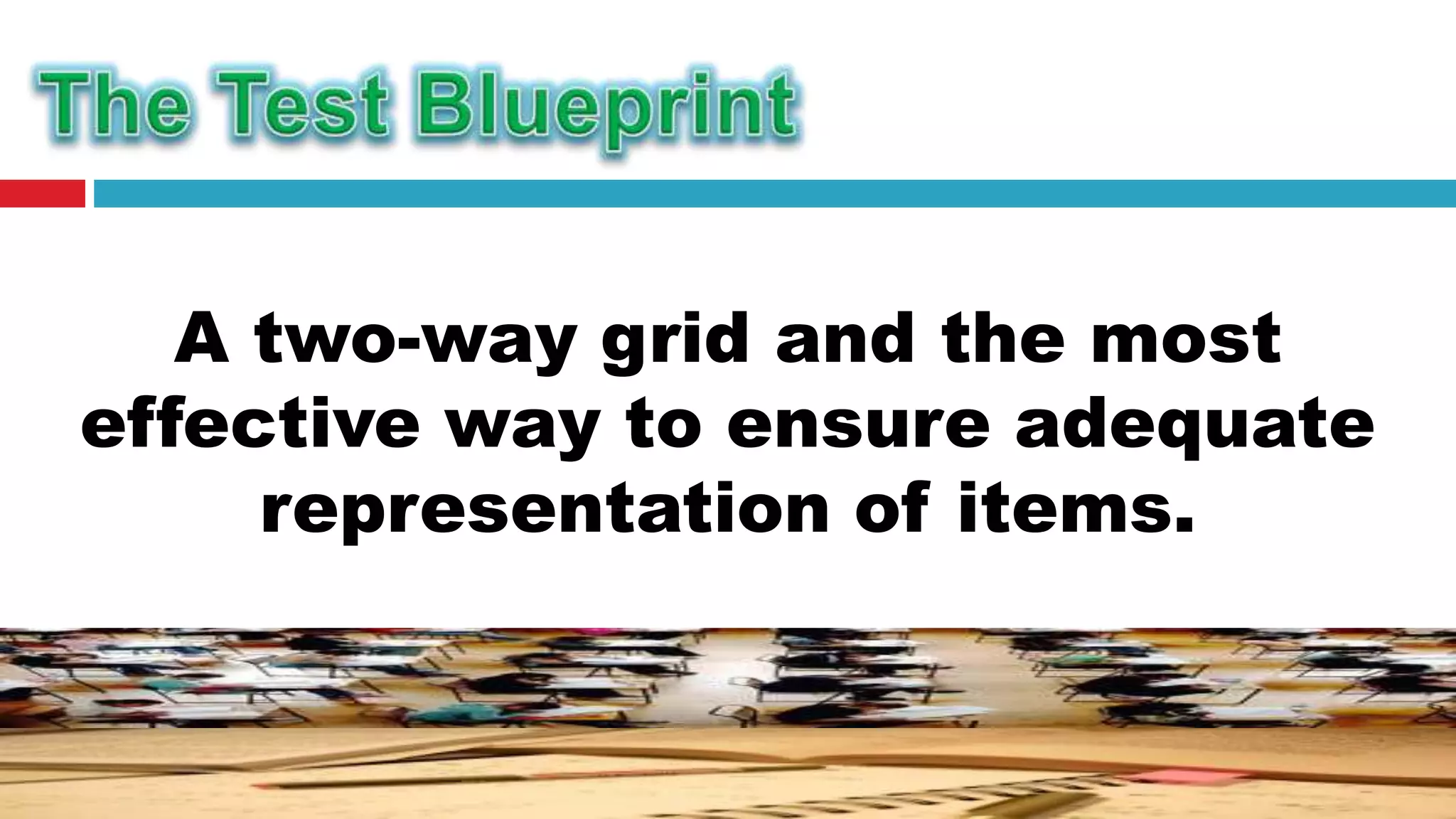 A two-way grid and the most
effective way to ensure adequate
representation of items.
 