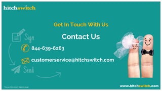 www.hitchswitch.com* Prices as of Dec 28, 2017 - Subject to change
Get In Touch With Us
Contact Us
844-639-6263
customerservice@hitchswitch.com
 
