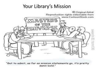 Your Library’s Mission
 
