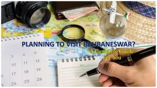 PLANNING TO VISIT BHUBANESWAR?
A Complete Guide
For You
 