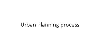 Urban Planning process
 