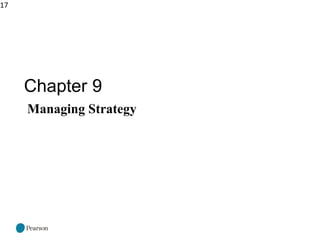 17
Chapter 9
Managing Strategy
 