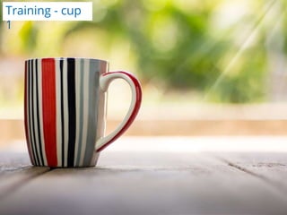 Training - cup
1
 