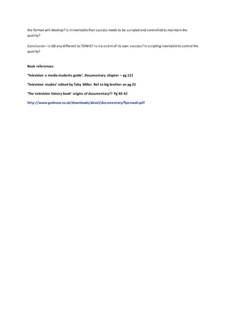 the format will develop? Is itinevitablethat success needs to be scripted and controlled to maintain the
quality?
Conclusi...