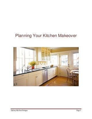Planning Your Kitchen Makeover




Sydney Kitchen Designs            Page 1
 