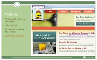 Website
Professional, clean, easy
to navigate
Calls to action
Work on all browsers
AND phones
Incorporate keywords
(1) http://mobithinking.com/mobile-marketing-tools/latest-mobile-stats#mobile-only
 