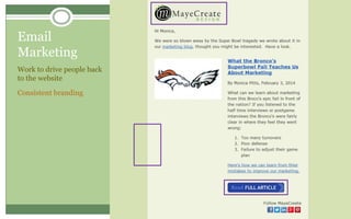 Email
Marketing
Work to drive people back
to the website
Consistent branding
 