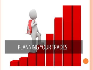 Planning your trades