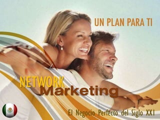 Marketing
NETWORK
El Negocio Perfecto del Siglo XX1
 
