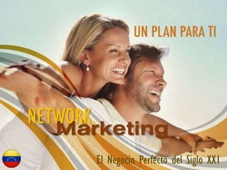 Marketing
NETWORK
El Negocio Perfecto del Siglo XX1
 