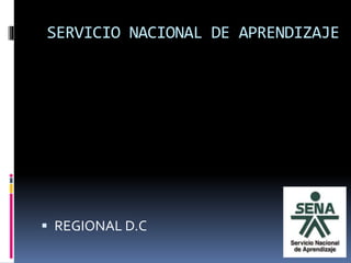 SERVICIO NACIONAL DE APRENDIZAJE
 REGIONAL D.C
 